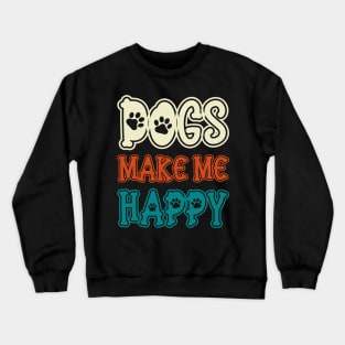 Dogs Make Me Happy Crewneck Sweatshirt